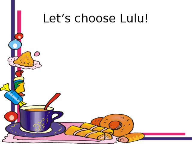 Let’s choose Lulu! 
