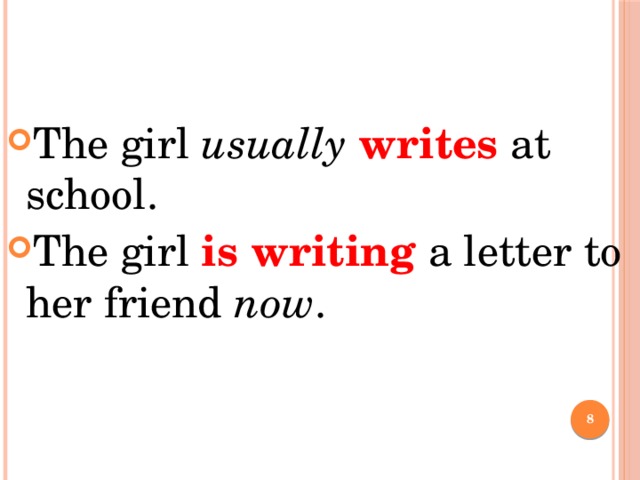 The girl usually  writes at school. The girl is writing a letter to her friend now .  