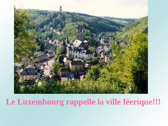 Le Luxembourg rappelle la ville féerique!!! 