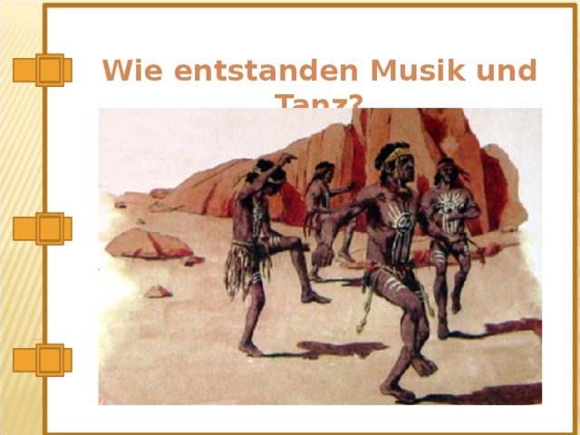     Wie entstanden Musik und Tanz? 