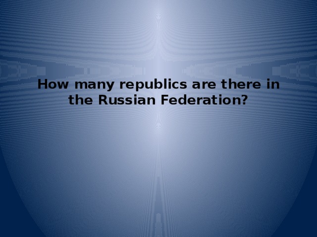 How many republics are there in the Russian Federation?   