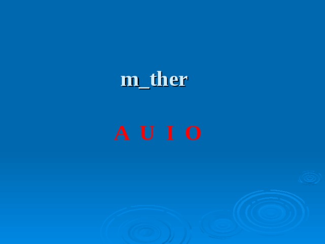 m_ther A U I O