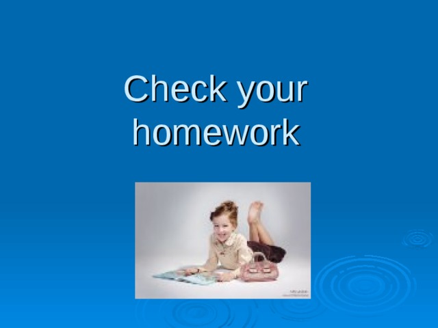 Check your  homework