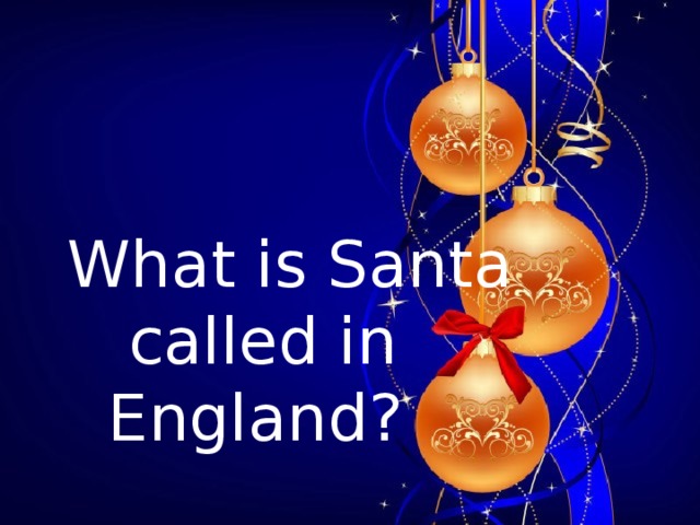 What is Santa  called in  England?       