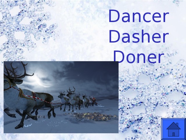 Dancer Dasher Doner  