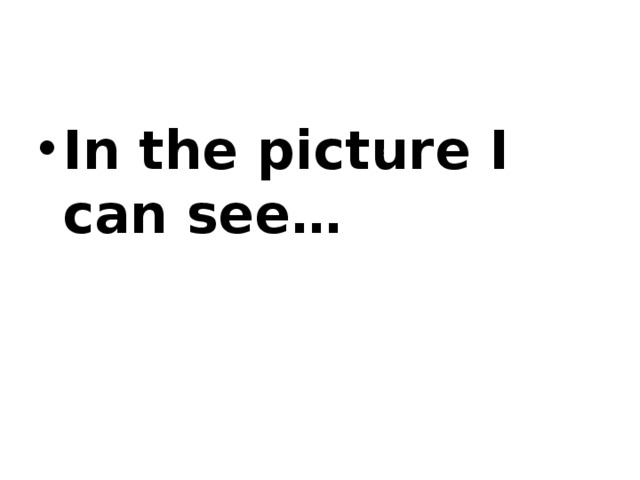 In the picture I can see… 