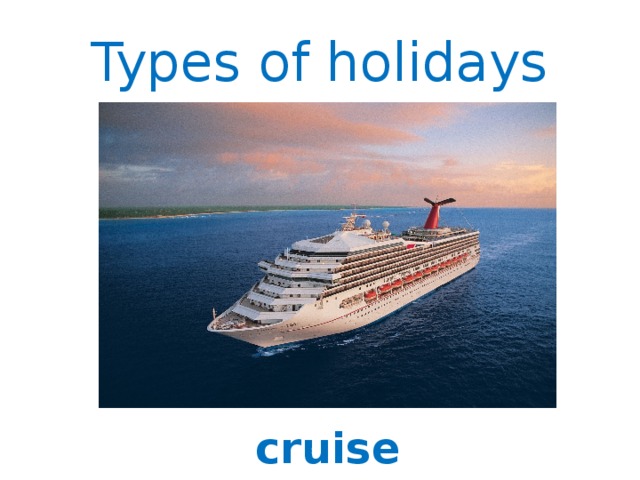 Types of holiday activities. Types of Holidays презентация. Types og Holidays. Kinds of Holidays. Types of Holidays pictures.