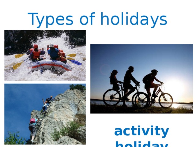 Holidays are near. Activity Holidays презентация. Types of Holidays. Types of Holidays презентация. Holiday activities 6 класс.