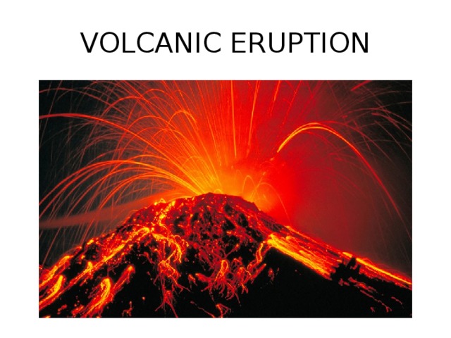 VOLCANIC ERUPTION 