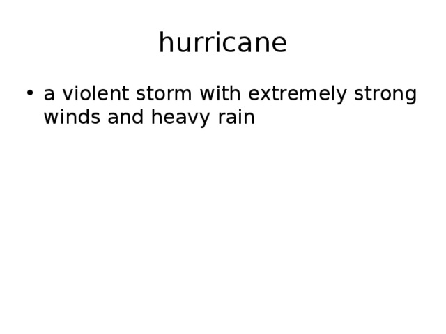 hurricane a violent storm with extremely strong winds and heavy rain 
