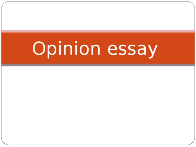 Opinion essay  