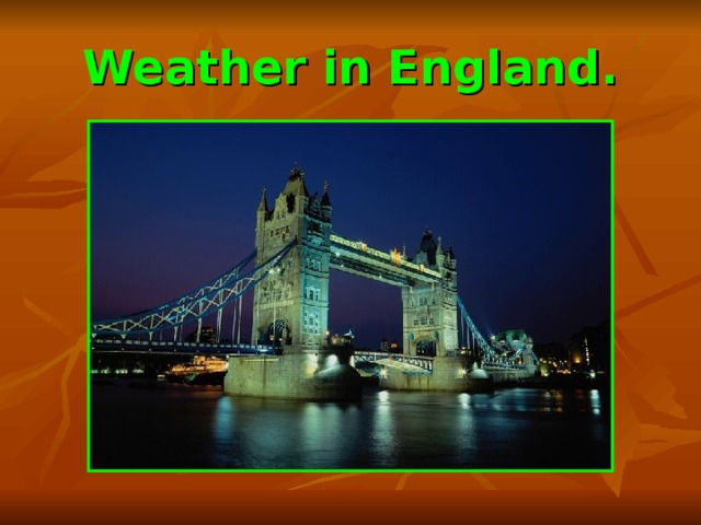Weather in England. 