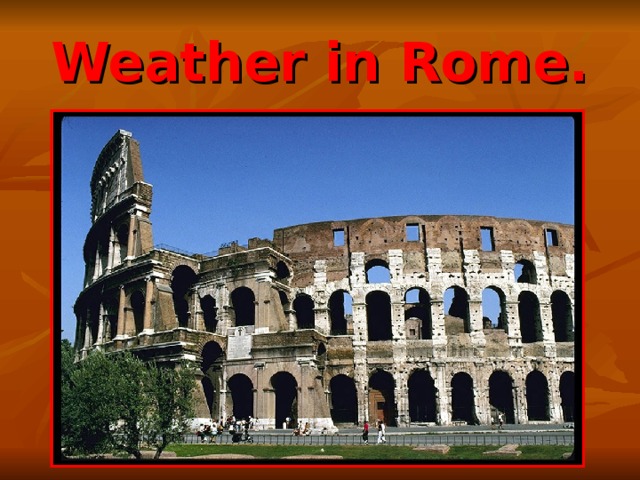 Weather in Rome. 