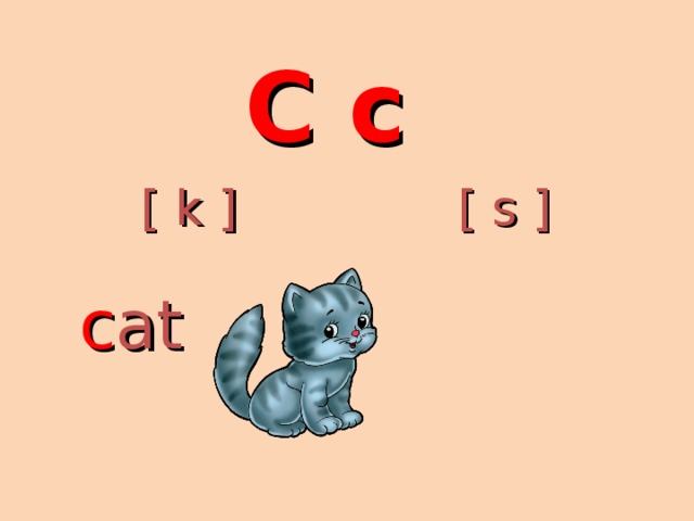C c [ k ] [ s ] c at 