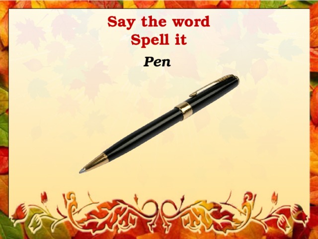 Say the word  Spell it Pen 