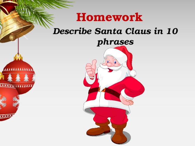 Homework Describe Santa Claus in 10 phrases
