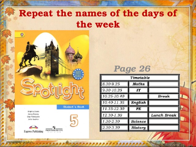 Repeat the names of the days of the week  Page 26 exercise 3