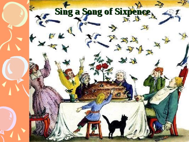 Sing a Song of Sixpence 