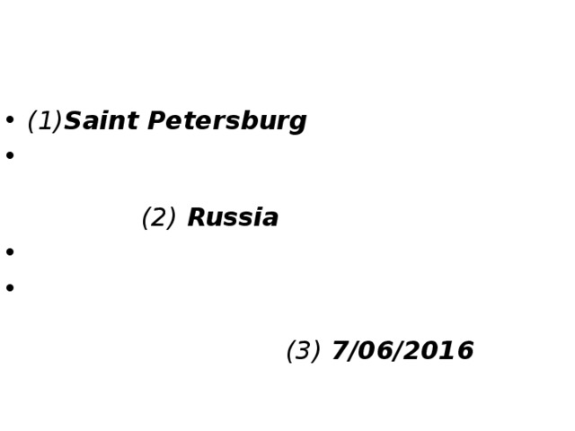 (1) Saint Petersburg  (2) Russia    (3) 7/06/2016 