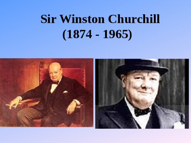 Sir Winston Churchill  (1874 - 1965)