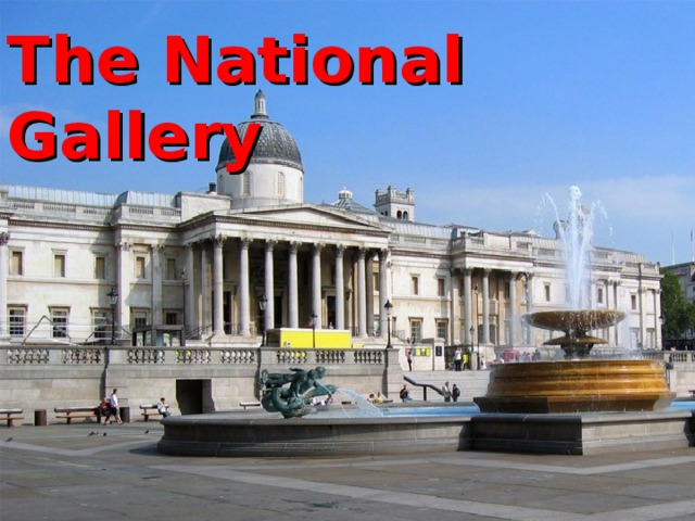       The National Gallery 