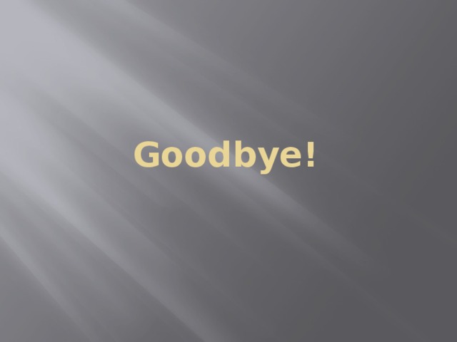 Goodbye! 