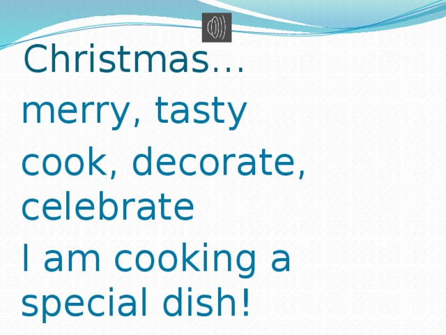 Christmas… merry, tasty cook, decorate, celebrate I am cooking a special dish! Holiday! 