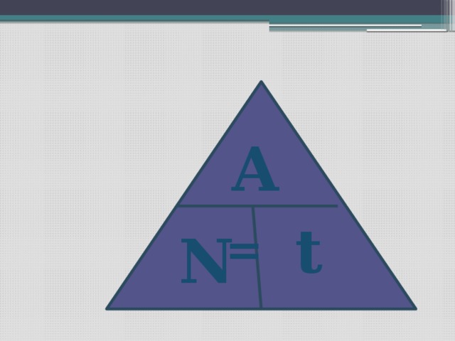 A  = t N