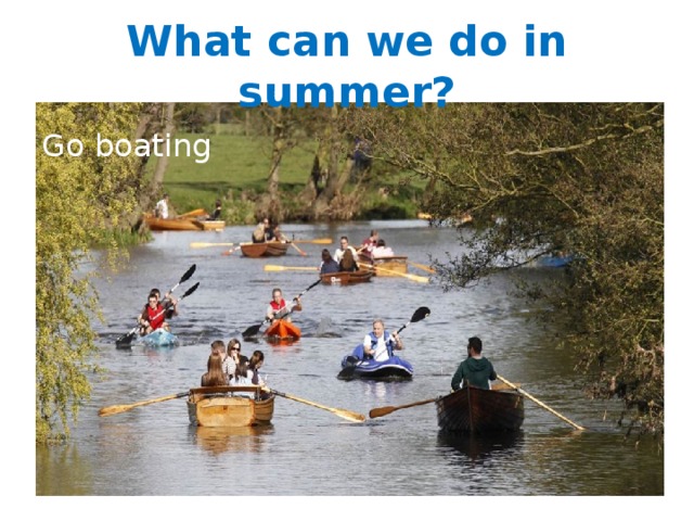 What can we do in summer? Go boating 