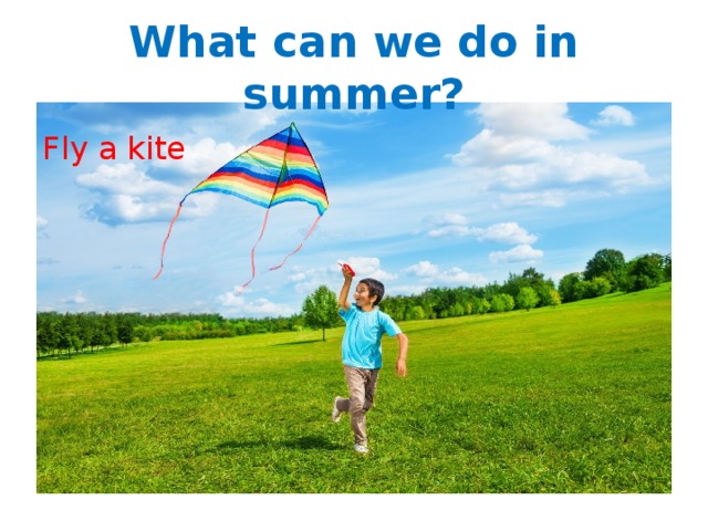 What can we do in summer? Fly a kite 