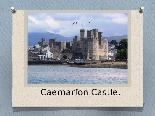Caernarfon Castle. 
