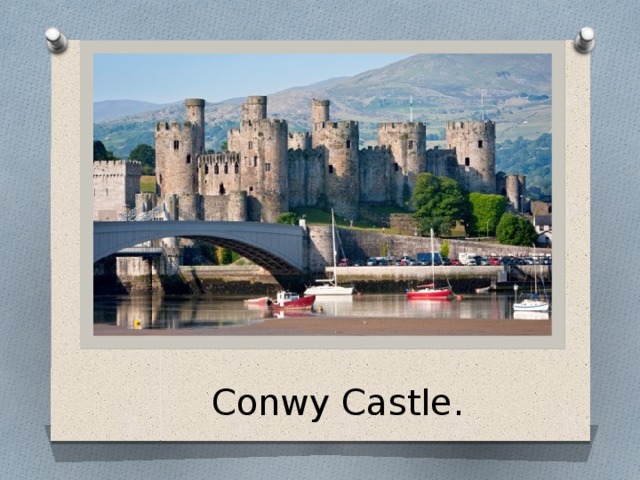 Conwy Castle. 