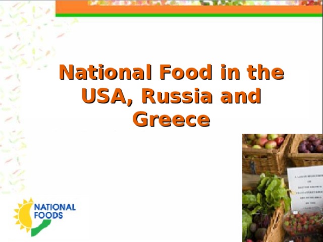 National Food in the USA, Russia and Greece 