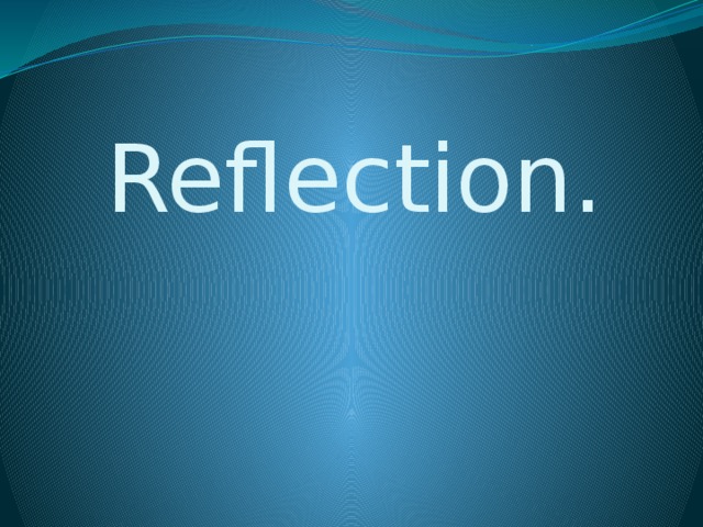 Reflection. 