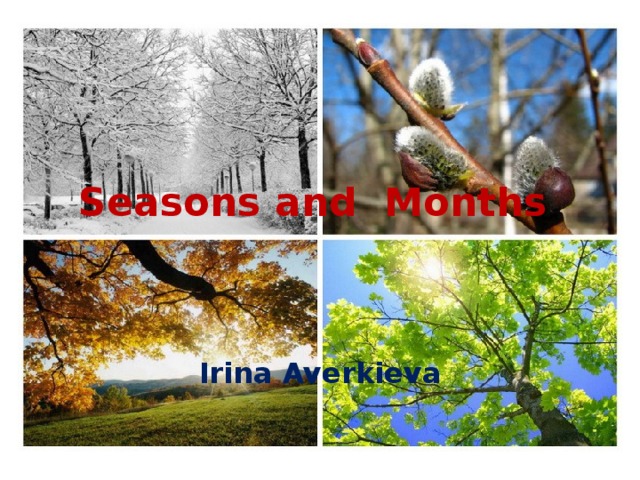 Seasons and Months Irina Averkieva 