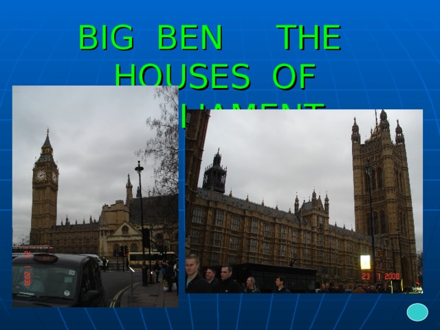 BIG BEN THE HOUSES OF PARLIAMENT
