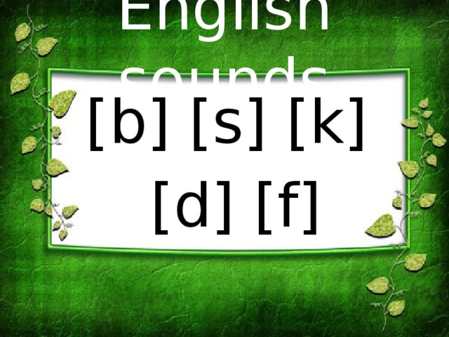 English sounds [b] [s] [k]  [d] [f] 
