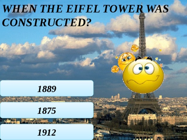 When the Eifel tower was constructed? 1889 1875 1912 