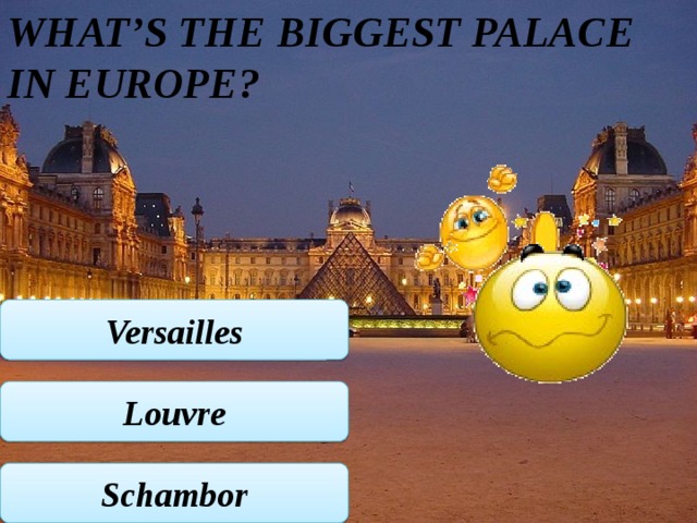 What’s the biggest palace in Europe? Versailles Louvre Schambor 