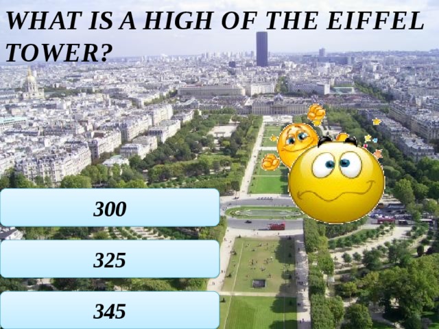 What is a high of the Eiffel tower? 300 325 345 