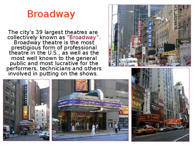 Broadway  The city's 39 largest theatres are collectively known as 