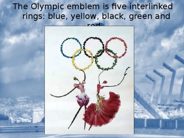 The Olympic emblem is five interlinked rings: blue, yellow, black, green and red. 