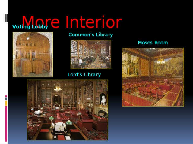 More Interior Voting Lobby Common’s Library Moses Room Lord’s Library 