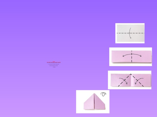  СХЕМА  Как сложить треугольный модуль оригами  1.Положи прямоугольник обратной стороной к себе. Согни пополам.        2. Согни и разогни, чтобы наметить линию середины.     3.Согни края к середине. (как самолетик).     4.Переверни.         