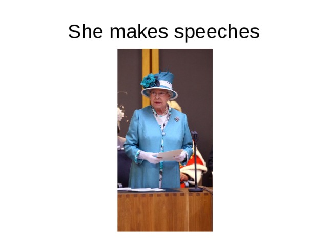 She makes speeches 
