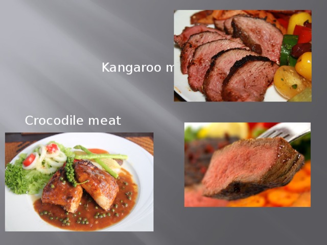  Kangaroo meat Crocodile meat  Emu meat 
