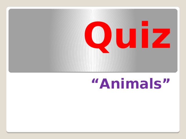  Quiz “ Animals” 