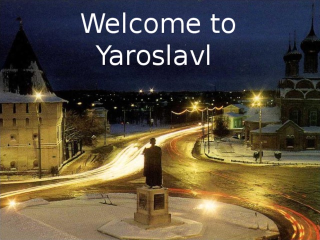 Welcome to Yaroslavl 