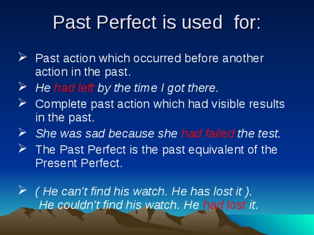 Time has left. Past perfect. Past perfect is used. Past perfect use. Past perfect usage.