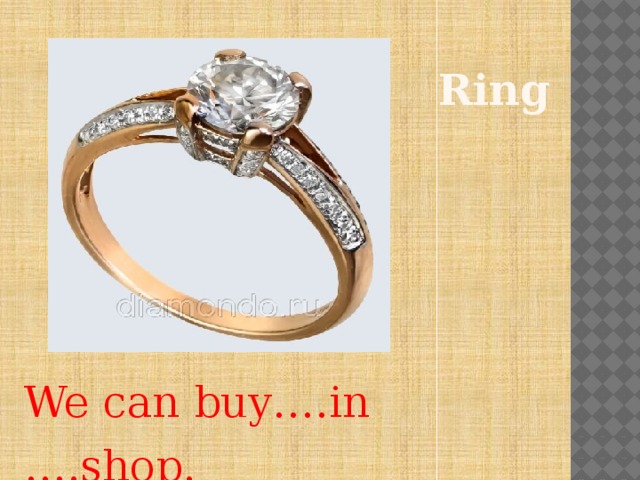 Ring We can buy….in ….shop. 